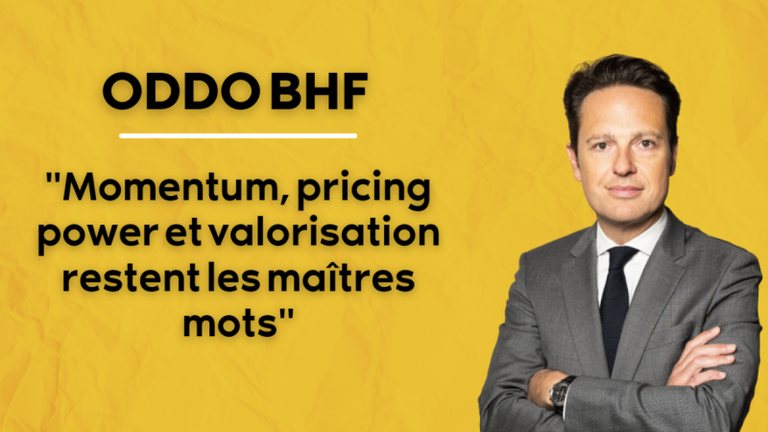 ODDO BHF  :  "Momentum, pricing power et valorisation restent les maîtres mots "